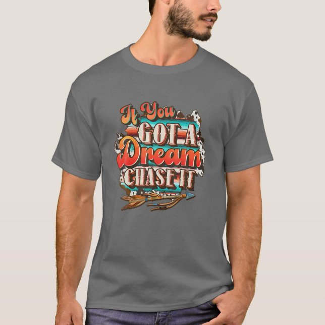 Camiseta Dream Chase It 'Til You Can't, Country Western (Frente)