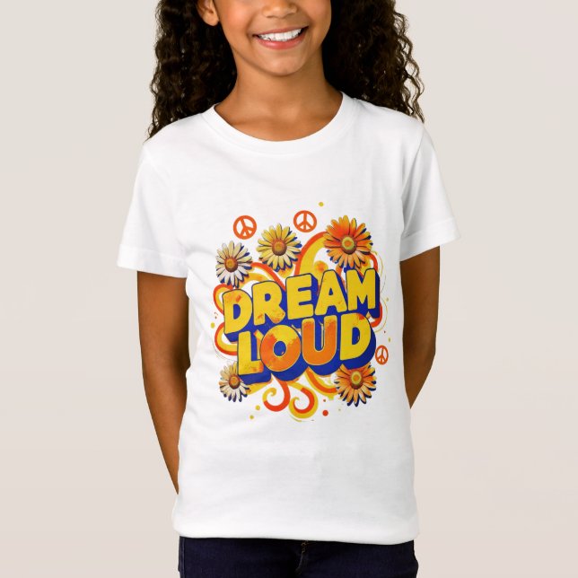 Camiseta "Dream Loud" Girls’ Empowerment & Confidence (Frente)