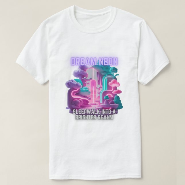 Camiseta Dream Neon - Andar de sono em um reino mais brilha (Frente do Design)