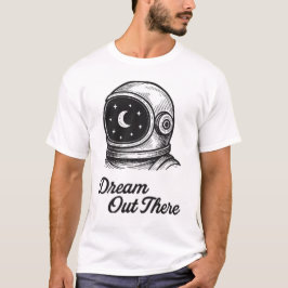 Camiseta Dream Out There Astronauts T-Shirt Design