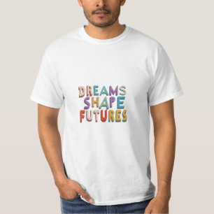 Camiseta Dream Shape Future Motivational mens t-shirt