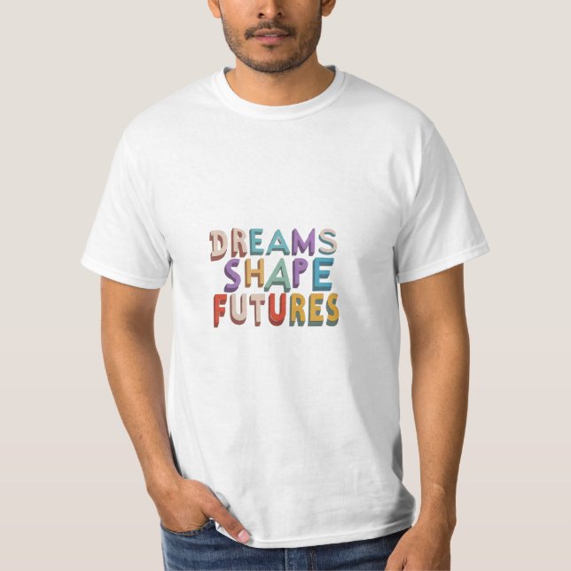 Camiseta Dream Shape Future Motivational mens t-shirt (Frente)