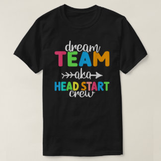 Camiseta Dream Team Aka Head Start Crew Teacher Preschool