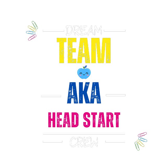 Camiseta Dream Team AKA Head Start Crew | Teacher Team Staf (Criador carregado)
