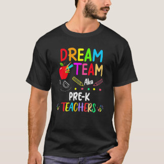 Camiseta Dream Team Aka Pre K Teachers   Back To School Stu