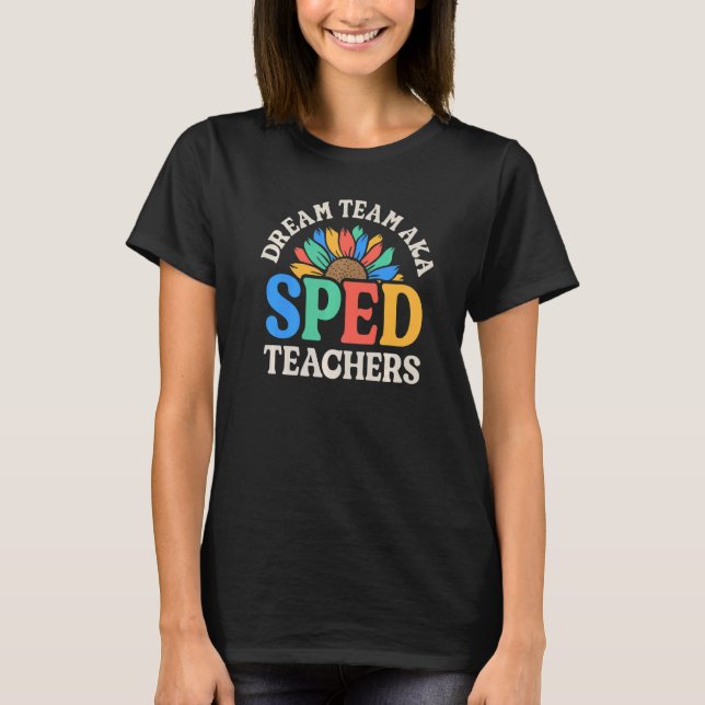 Camiseta Dream Team AKA SPED Teachers Special Education Flo (Frente)