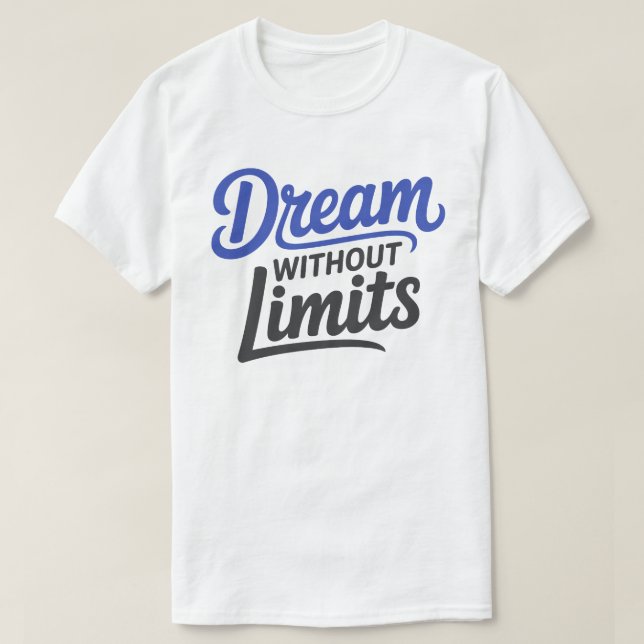 Camiseta Dream Without Limits Motivational Typography Tee (Frente do Design)