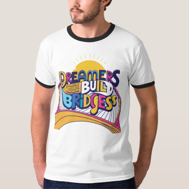 Camiseta Dreamers Build Bridges: Design de Conexão Vibrante (Frente)