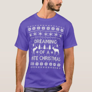 Camiseta Dreaming Of A White Christmas Funny Ugly Christmas