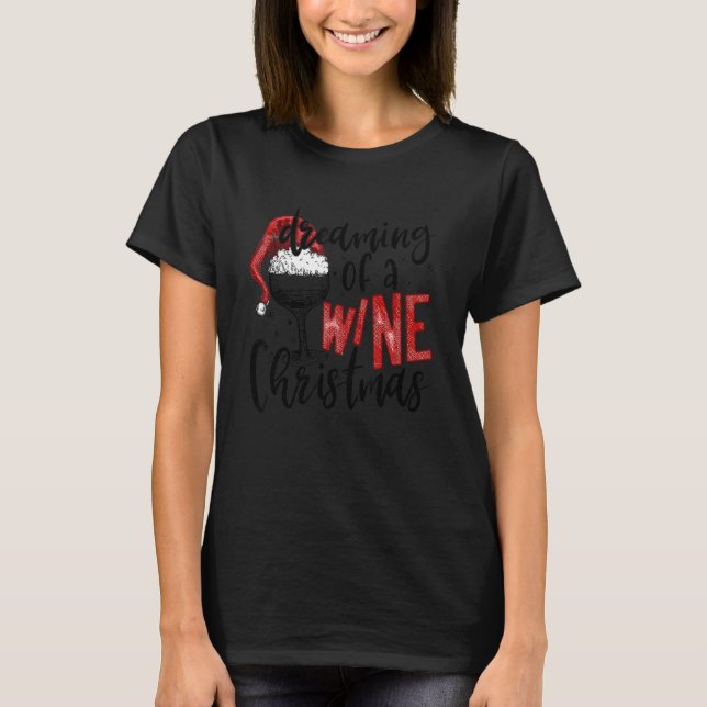 Camiseta Dreaming Of A Wine Christmas   Wine   Xmas Party (Frente)