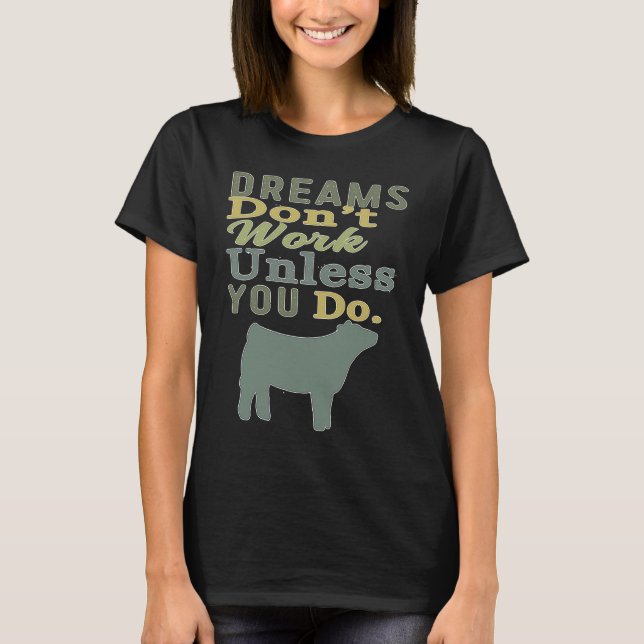 Camiseta Dreams Don't Work Unless You Do Livestock Show Hei (Frente)