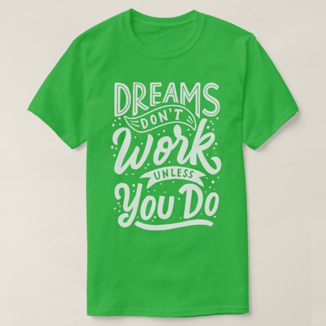Camiseta dreams donx27t funcionam a menos que você faça 5 (Frente do Design)