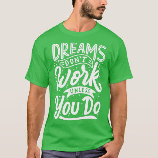 Camiseta dreams donx27t funcionam a menos que você faça 5