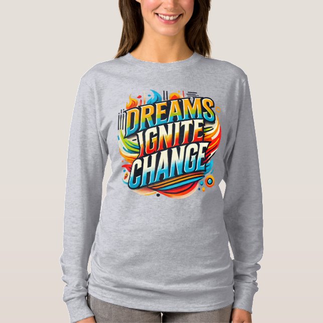 Camiseta Dreams Ignite Change( Designed T- Shirt ) (Frente)
