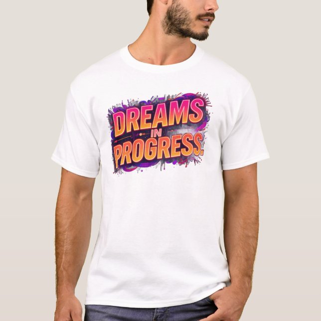 Camiseta Dreams in Progress | Bold Motivational Neon Quote  (Frente)