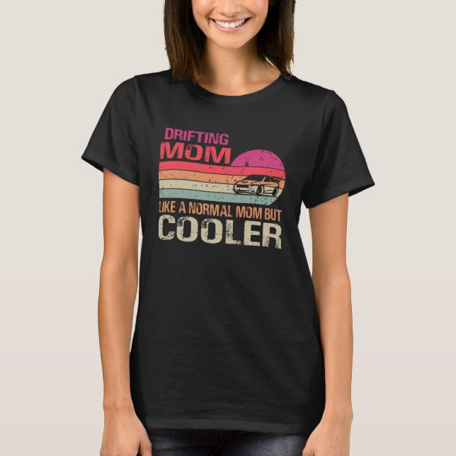 Camiseta Drifting Mom Like A Normal Mom But Cooler Car Drif (Frente)