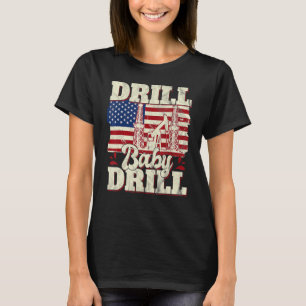 Camiseta Drill Baby Drill Patriotic American Flag Oilfield