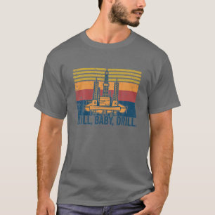 Camiseta Drill Baby Drill Retro Vintage Engraçado