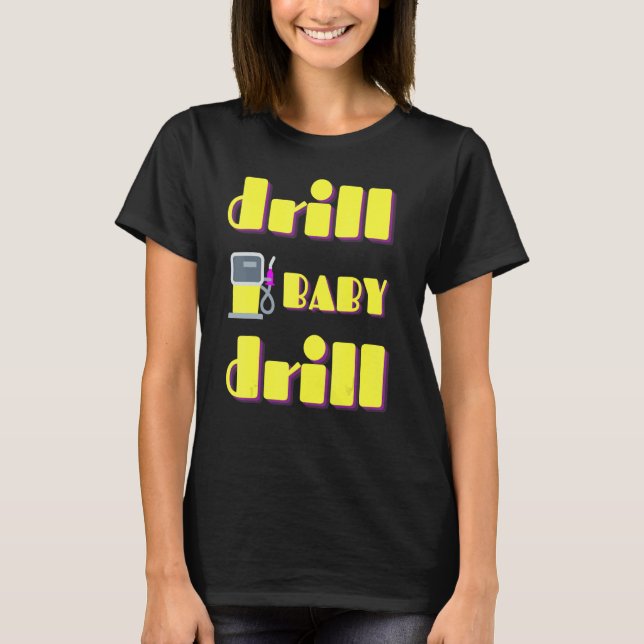 Camiseta Drill Baby Drill Support Parando-Nos Dep De Petról (Frente)
