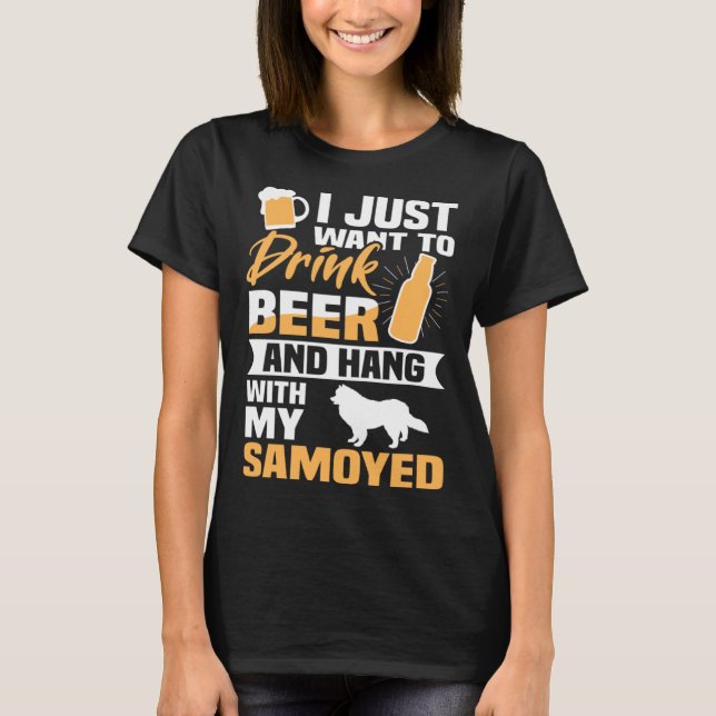 Camiseta Drink Beer And Hang With My Samoyed  Dog (Frente)