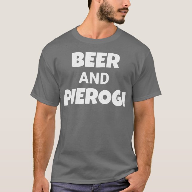 Camiseta Drink Beer Eat Pierogi Funny Pierogies Polish (Frente)