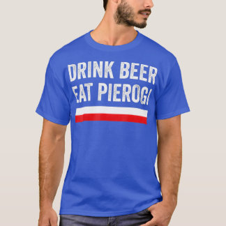 Camiseta Drink Beer Eat Polish Pierogi Poland Flag Gift
