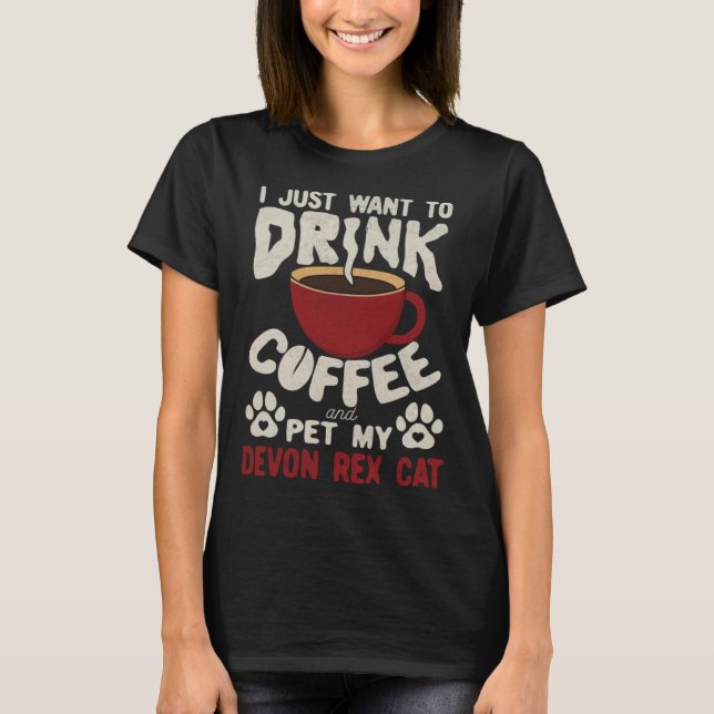 Camiseta Drink Coffee And Pet My Devon Rex Cat Sayings Cat  (Frente)