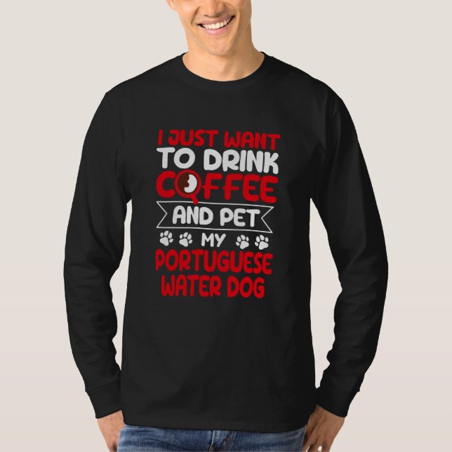 Camiseta Drink Coffee and Pet My Portuguese Water Dog Dog (Frente)