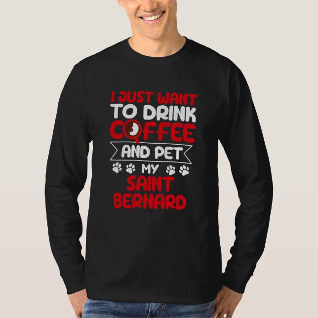 Camiseta Drink Coffee and Pet My Saint Bernard Dog Humor (Frente)
