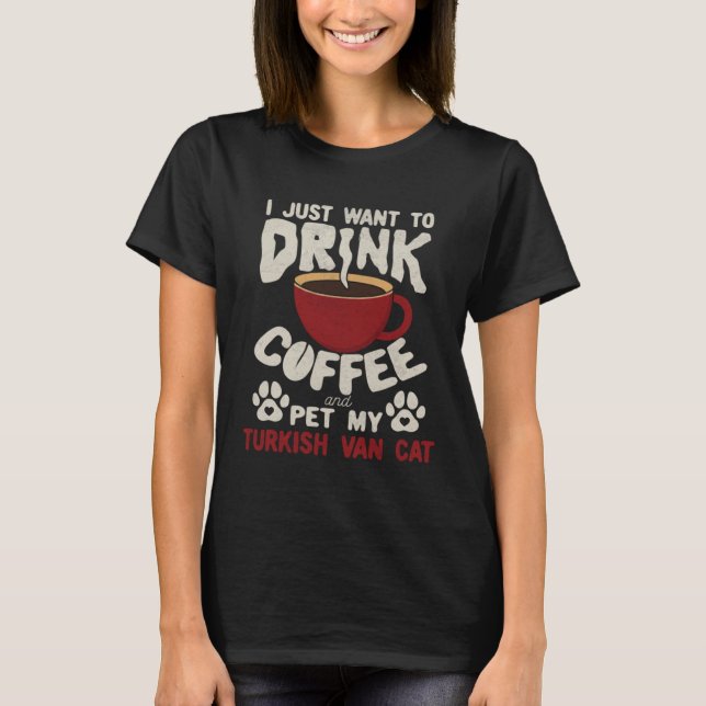Camiseta Drink Coffee And Pet My Turkish Van Cat Sayings Ca (Frente)