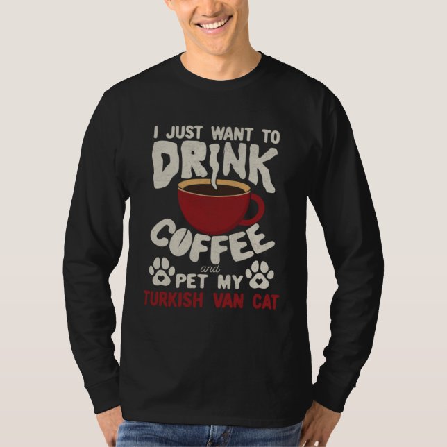 Camiseta Drink Coffee And Pet My Turkish Van Cat Sayings Ca (Frente)