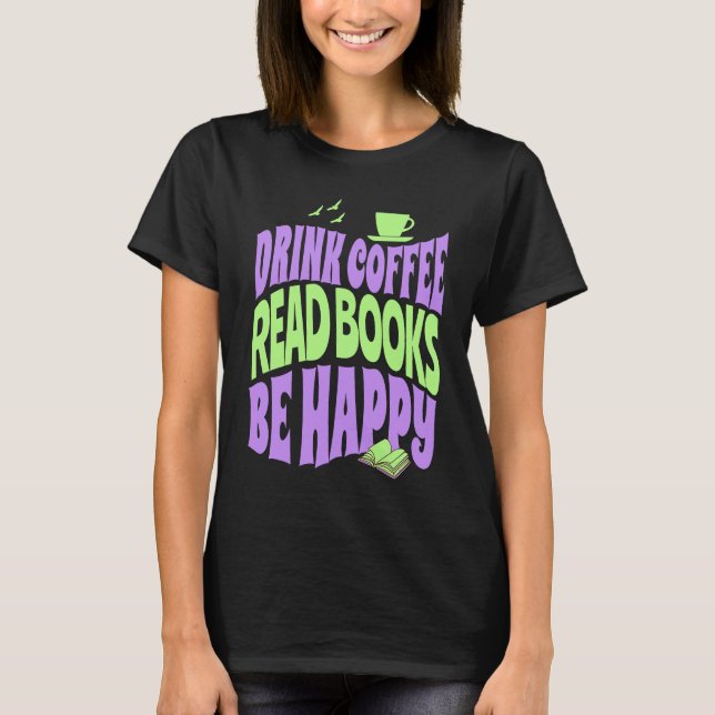 Camiseta Drink Coffee Read Books Be Happy (Frente)