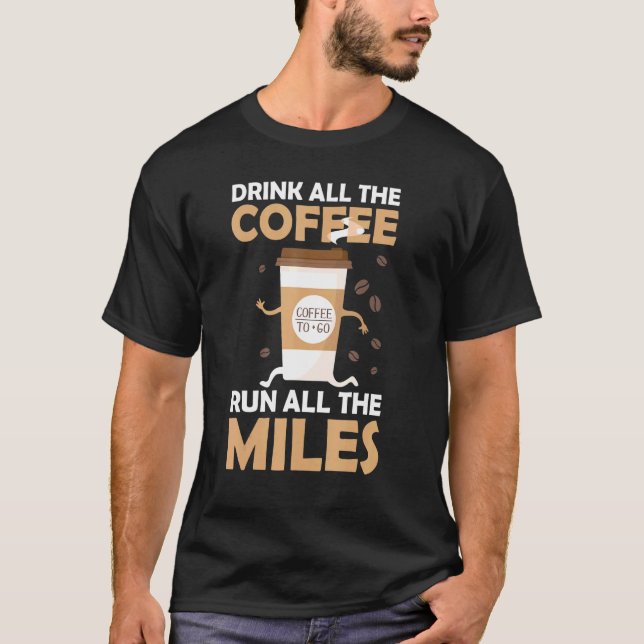 Camiseta Drink Coffee Run Miles Marathon Runner Runner Runn (Frente)