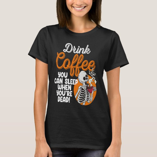 Camiseta Drink Coffee You Can Sleep When Dead  Women Pirate (Frente)