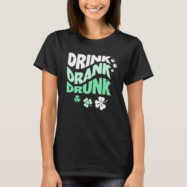 Camiseta Drink Drank Drunk St Patricks Paddys Day Drinkimg  (Frente)