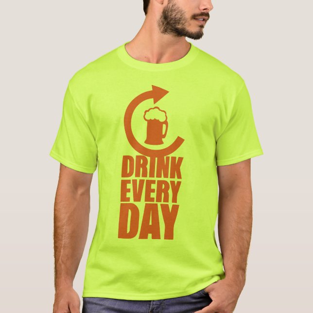 Camiseta drink every day repeat alcool biere actualise (Frente)