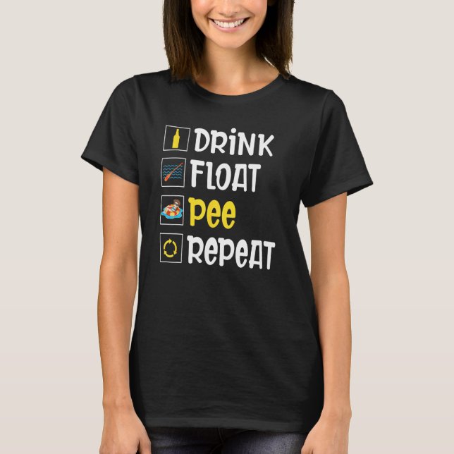 Camiseta Drink Float Pee Repeat Funny Float Trip Tubing Can (Frente)