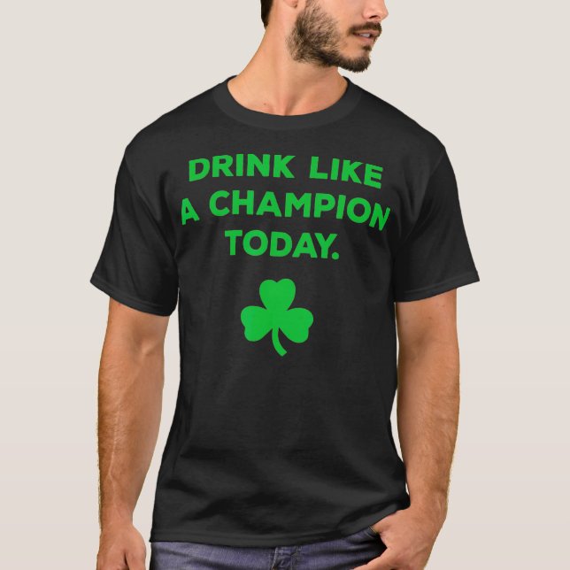 Camiseta Drink Like A Champion Today St Patricks Day (Frente)