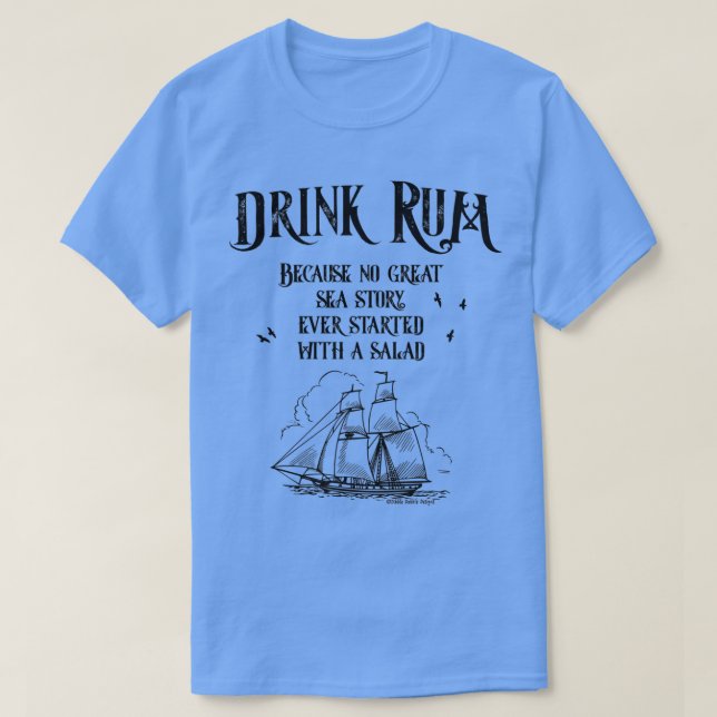 Camiseta Drink Rum Because No Great Sea Story Every Started (Frente do Design)
