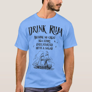 Camiseta Drink Rum Because No Great Sea Story Every Started