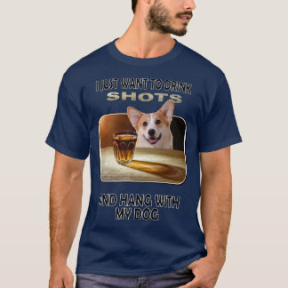 Camiseta Drink Shots & Hang My Pembroke Welsh Corgi-926