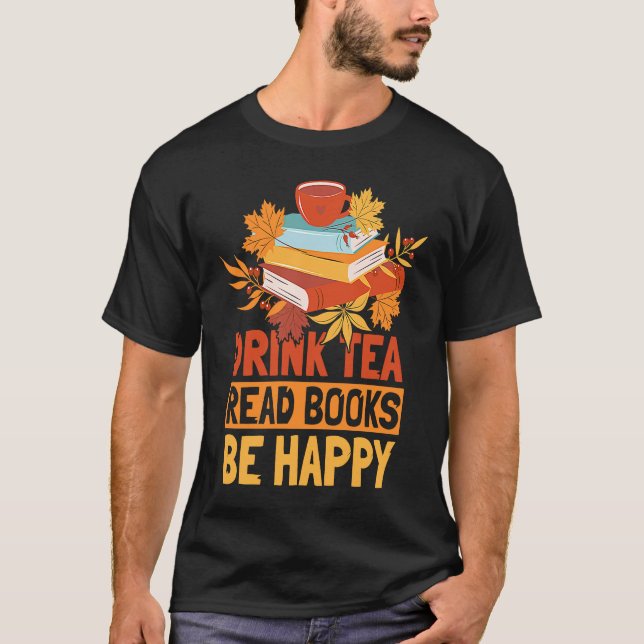 Camiseta Drink Tea Read Books Be Happy  20 (Frente)