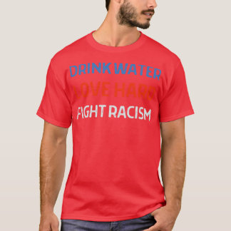 Camiseta Drink Water Love Duro Fight Racism 2021