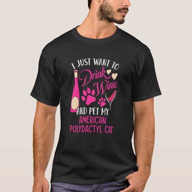 Camiseta Drink Wine and Pet My American Polydactyl Cat Cat  (Frente)