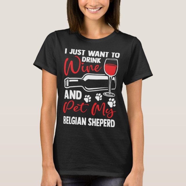 Camiseta Drink Wine and Pet My Belgian Sheperd Belgian Shep (Frente)