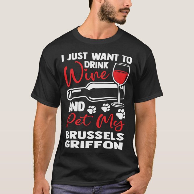 Camiseta Drink Wine and Pet My Brussels Griffon Bruss Griff (Frente)