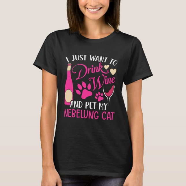 Camiseta Drink Wine and Pet My Nebelung Cat  Cat Mom Humor (Frente)