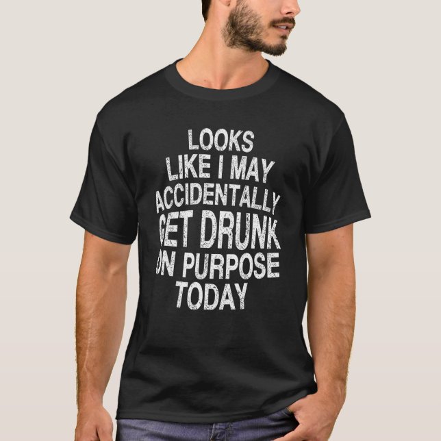 Camiseta Drinking Beer  Look Like I May Accidentally Get Dr (Frente)