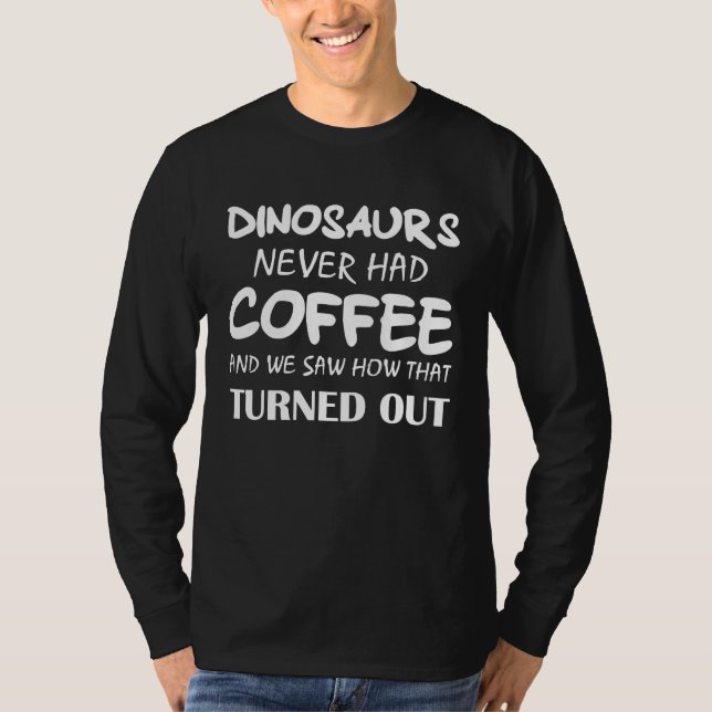 Camiseta Drinking coffee Rex dinosaur extinct (Frente)