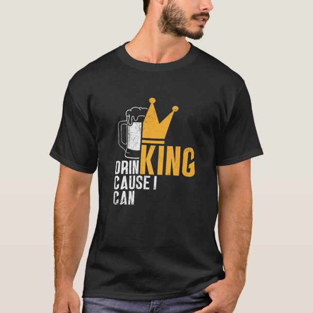 Camiseta Drinking King - Cause I Can - Gift Idea For Beer L (Frente)